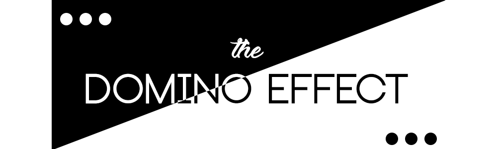 The Domino Effect